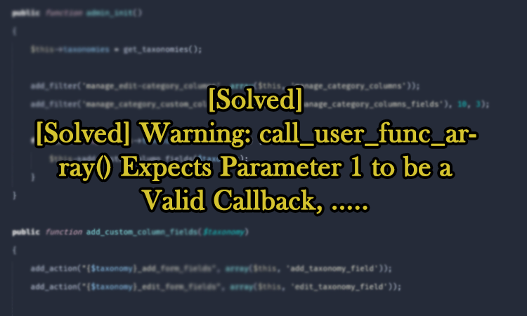 warning call_user_func_array() expects parameter 1 to be a valid callback wordpress,