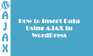 how to insert data in database using ajax in wordpress theme