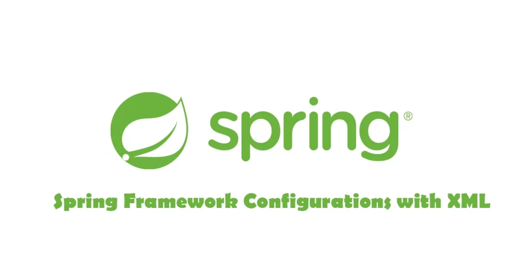 Spring Framework With XML Configuration